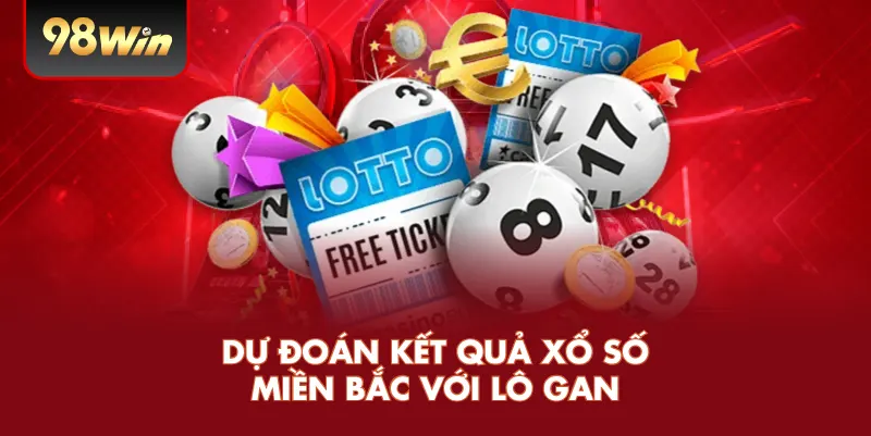 Dự đoán kết quả xổ số miền Bắc với lô gan